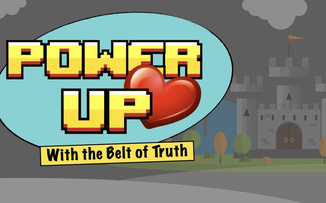 Power Up | The Belt of Truth | LW Northwest Kids Ministry