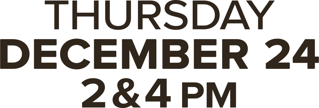 Thursday, December 24, 2 and 4 PM